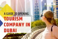 A Guide to Opening Tourism Company in Dubai