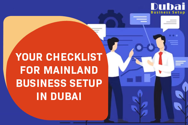 Your Checklist for Mainland Business Setup in Dubai